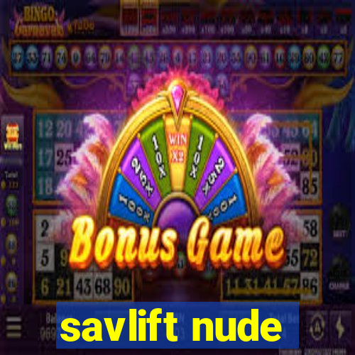 savlift nude